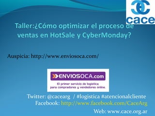 Twitter: @cacearg / #logistica #atencionalcliente
Facebook: http://www.facebook.com/CaceArg
Web: www.cace.org.ar
Auspicia: http://www.enviosoca.com/
 