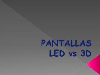 PANTALLASLED vs 3D 