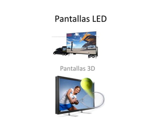 Pantallas LED Pantallas 3D 