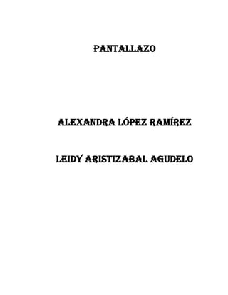 Pantallazo




Alexandra López Ramírez


Leidy aristizabal agudelo
 