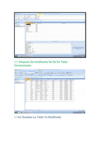 ↑↑↑ Despues De modificarse Se Da En Tabla
Consecionario




↑↑ Asi Quedara La Tabla Ya Modificada
 