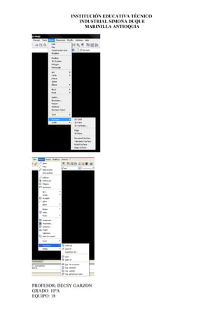 INSTITUCIÓN EDUCATIVA TÉCNICO
                 INDUSTRIAL SIMONA DUQUE
                    MARINILLA ANTIOQUIA




PROFESOR: DECSY GARZON
GRADO: 10ºA
EQUIPO: 18
 