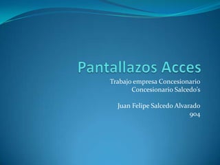 Trabajo empresa Concesionario
Concesionario Salcedo’s
Juan Felipe Salcedo Alvarado
904
 