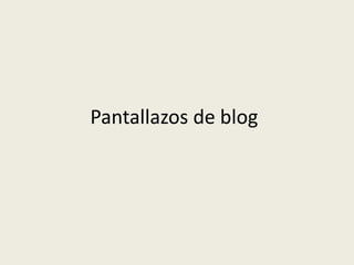 Pantallazos de blog
 