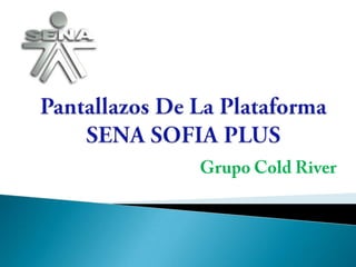 Pantallazos De La Plataforma SENA SOFIA PLUS  Grupo Cold River  