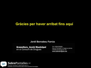 Gràcies per haver arribat fins aquí  Jordi Bernabeu Farrús 
