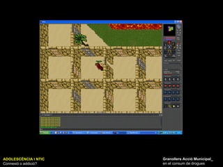 ADOLESCÈNCIA I NTIC Connexió o addició? Granollers Acció Municipal_ en el consum de drogues 