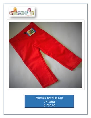 Pantalón mezclilla rojo
1 y 2años
$ 290.00
 