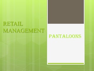 RETAIL
MANAGEMENT

PANTALOONS

 
