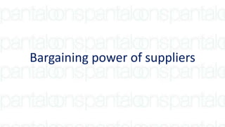 Bargaining power of suppliers
 