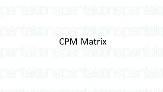 CPM Matrix
 