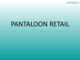 PANTALOON RETAIL
 