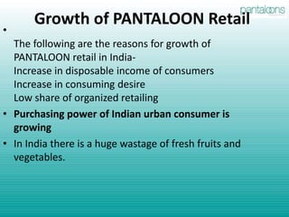 6. Processes:Pantaloons Retail has implemented SAP with an investment of $10 Million in keeping pace with the technology and it is currently in the process of setting up a SAP consultancy software. SAP will be helpful in building robust transaction management system and 