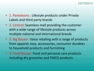 1. Pantaloons : Lifestyle products under Private Labels and third party brands