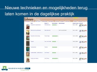 Nieuwe technieken en mogelijkheden terug laten komen in de dagelijkse praktijk 