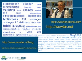 http:// www.wowter.nl /blog http:// wowter.net http:// www.linkedin.com /pub/ dir /wouter/ gerritsma http:// wowter.pbwiki.com 