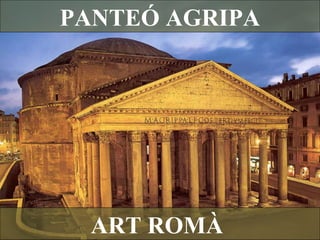 PANTEÓ AGRIPA
ART ROMÀ
 