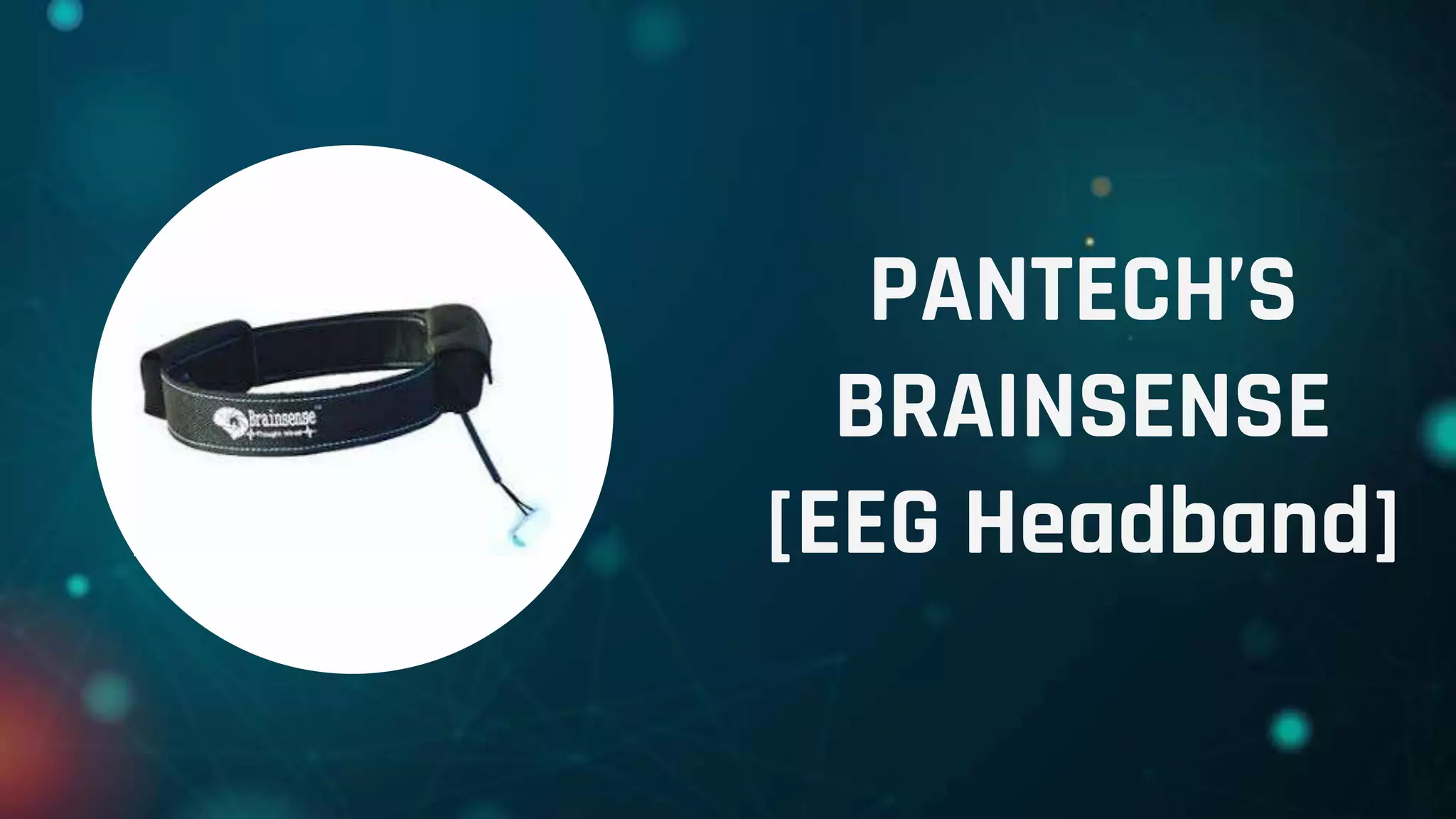 PANTECH’S
BRAINSENSE
[EEG Headband]
 