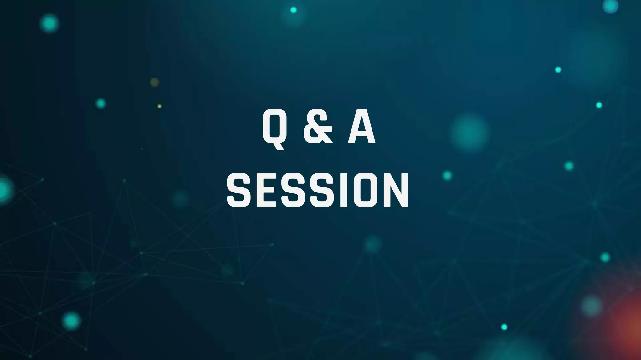 Q & A
SESSION
 