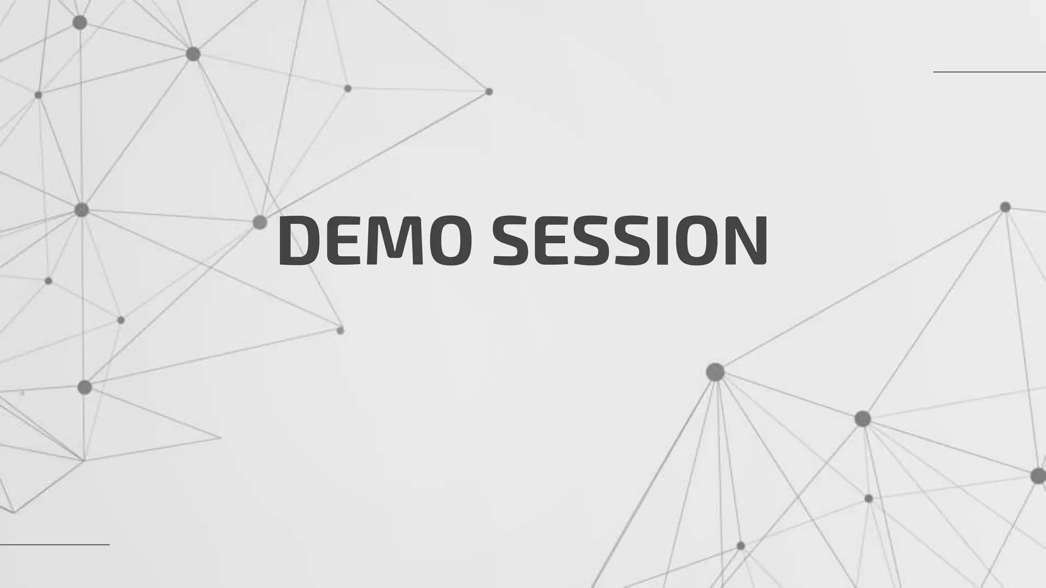 DEMO SESSION
 
