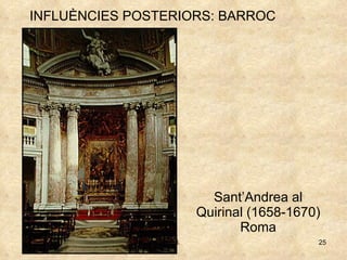 Sant’Andrea al Quirinal (1658-1670) Roma INFLUÈNCIES POSTERIORS: BARROC   