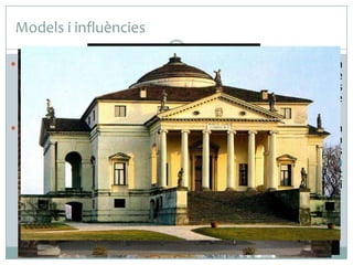 Models i influències
 Els temples circulars i l’ús de la cúpula com a sistema de coberta

no van ser una invenció romana. A Grècia hi ha el thólos, mentre
que l’arc, la volta i la cúpula ja eren coneguts als mons
mesopotàmics i micènic, i van ser utilitzats amb un nivell de
perfecció pel poble etrusc.

 La transcendència de la cúpula del Panteó en l’arquitectura

occidental ha estat enorme. Brunelleschi la va estudiar per a la
construcció de la cúpula del Duomo de Florència, i, entre molts
altres, també va servir de model a Bramante (San Pietro in
Montorio), Miquel Àngel (cúpula de la basílica de Sant
Pere), Bernini (col·legiata de Santa Maria Assunta, a Ariccia) i
Palladio (Villa Capra de Vicenza).

 