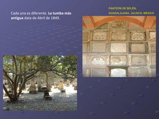 Cada una es diferente.  La tumba más antigua  data de Abril de 1849. PANTEÓN DE BELÉN,  GUADALAJARA, JALISCO, MÉXICO 