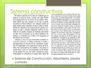 Sistema constructivos
 Sistema de Construcción: Albañilería, piedra
cortada
 