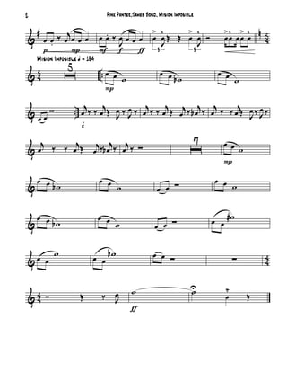 &
# n
4
5
œ œ.
‰ j
œ œ œ œ
p P
œ œ. ‰
J
œ œ œ œ
F f ƒ
œ
>
J
œ
^
Œ Œ œ
>
J
œ
^
3 3
Ó œ
>
œ
^
œœ
>
œ
^
& 45 ..ı
5Mision Imposible q = 184
œ œ w
P
œ œ wb
œ œ w
& ..
œ œ
∑ j
œ ‰ ‰ j
œ Œ
J
œ ‰ J
œ ‰
f
j
œ ‰ ‰ j
œ Œ j
œ ‰ j
œb ‰ j
œ ‰ ‰ j
œ Œ
J
œ ‰ J
œ ‰
&
j
œ ‰ ‰
j
œ Œ j
œ ‰
j
œb ‰
j
œ ‰ ∑ ı
7 œ œ w
P
&
œ œ wb
œ œ w œ œ ∑
œ œ w
&
œ œ wb
œ œ w œ œ ∑ œ œ
w#
& 4
4œ œ
w
œ œ
wb œ œ ∑ ∑
& 44 Ó Œ ‰ J
œ w
ƒ
˙U
œ
˘
Œ
Pink Panter,James Bond, Mision Imposible2