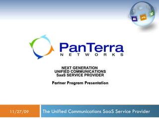 The Unified Communications SaaS Service Provider 06/06/09 NEXT GENERATION  UNIFIED COMMUNICATIONS SaaS SERVICE PROVIDER Partner Program Presentation 