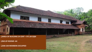 ❑AREA OF BUILDING 24 CENT = 971.04 SQM
❑NO.OF ROOMS -64
❑200-230 MEMBERS OCCUPIED
 