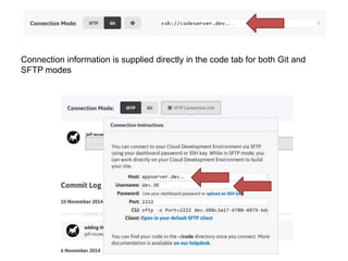 Connection information is supplied directly in the code tab for both Git and 
SFTP modes 
 