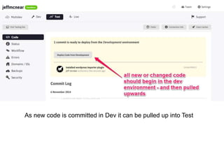 As new code is committed in Dev it can be pulled up into Test 
 