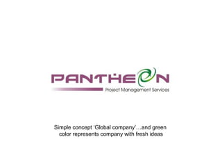 Simple concept ‘Global company’…and green
  color represents company with fresh ideas
 