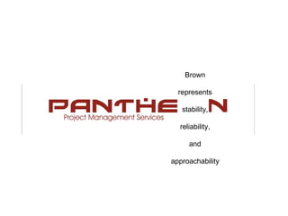 Brown

  represents

   stability,

  reliability,

     and

approachability
 