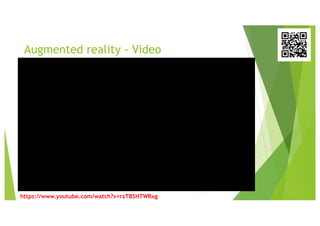 Augmented reality - Video
https://www.youtube.com/watch?v=rzTBSHTWRxg
 