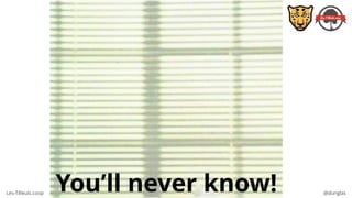 Les-Tilleuls.coop @dunglas
You’ll never know!
 