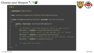 Les-Tilleuls.coop @dunglas
Choose your Weapon 🔪 🔫 💣
 