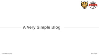 Les-Tilleuls.coop @dunglas
A Very Simple Blog
 