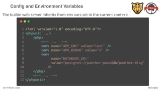 Les-Tilleuls.coop @dunglas
Config and Environment Variables
The builtin web server inherits from env vars set in the current context:
 