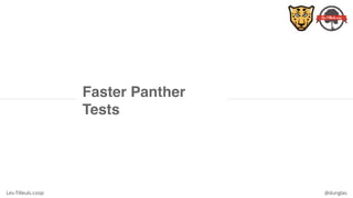 Les-Tilleuls.coop @dunglas
Faster Panther
Tests
 