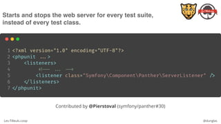 Les-Tilleuls.coop @dunglas
Starts and stops the web server for every test suite,
instead of every test class.
Contributed by @Pierstoval (symfony/panther#30)
 
