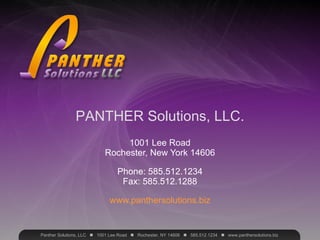 PANTHER Solutions, LLC. 1001 Lee Road Rochester, New York 14606 Phone: 585.512.1234 Fax: 585.512.1288 www.panthersolutions.biz 