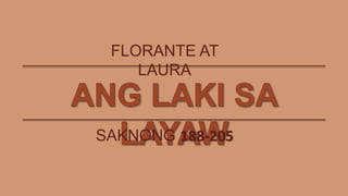 FLORANTE AT
LAURA
SAKNONG 188-205
 