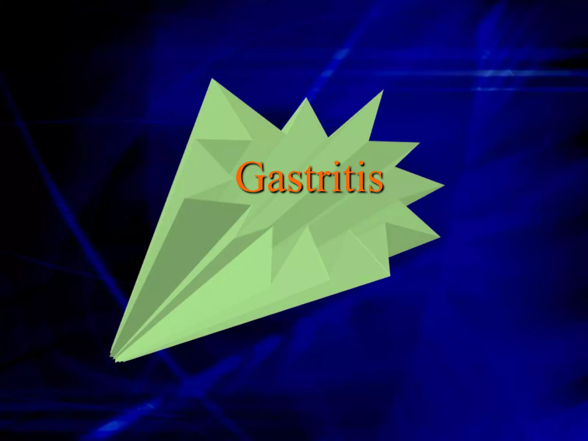 Gastritis
 