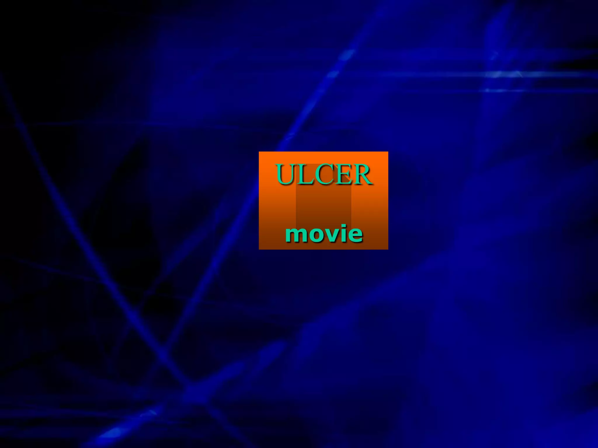 ULCER
movie
 