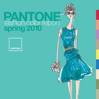 PANTONE
®
fashion color report
spring2010
 