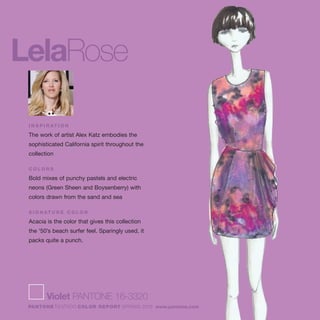 LelaRose
I N S P I R AT I O N
The work of artist Alex Katz embodies the
sophisticated California spirit throughout the
collection
C O L O R S
Bold mixes of punchy pastels and electric
neons (Green Sheen and Boysenberry) with
colors drawn from the sand and sea
S I G N AT U R E C O L O R
Acacia is the color that gives this collection
the '50’s beach surfer feel. Sparingly used, it
packs quite a punch.
Violet PANTONE 16-3320
PANTONE fashion COLOR REPORT SPRING 2010 www.pantone.com
 