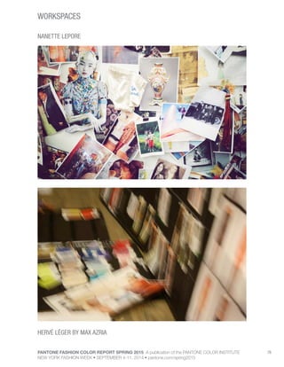 PANTONE FASHION COLOR REPORT SPRING 2015 A publication of the PANTONE COLOR INSTITUTE
NEW YORK FASHION WEEK • SEPTEMBER 4-11, 2014 • pantone.com/spring2015
76
WORKSPACES
NANETTE LEPORE
HERVÉ LÉGER BY MAX AZRIA
 