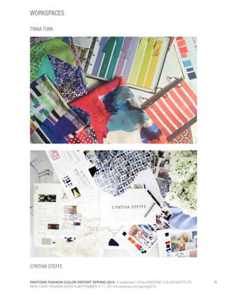 PANTONE FASHION COLOR REPORT SPRING 2015 A publication of the PANTONE COLOR INSTITUTE
NEW YORK FASHION WEEK • SEPTEMBER 4-11, 2014 • pantone.com/spring2015
78
WORKSPACES
CYNTHIA STEFFE
TRINA TURK
 